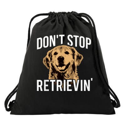 DonT Stop Retrieving Funny Golden Retriever Owner Drawstring Bag