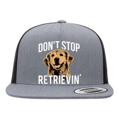 DonT Stop Retrieving Funny Golden Retriever Owner Flat Bill Trucker Hat