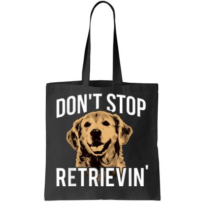 DonT Stop Retrieving Funny Golden Retriever Owner Tote Bag