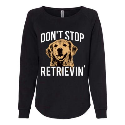 DonT Stop Retrieving Funny Golden Retriever Owner Womens California Wash Sweatshirt