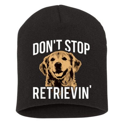 DonT Stop Retrieving Funny Golden Retriever Owner Short Acrylic Beanie