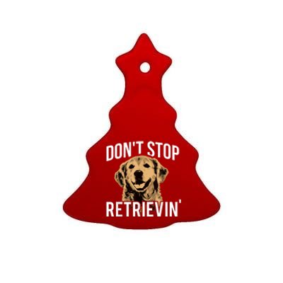 DonT Stop Retrieving Funny Golden Retriever Owner Ceramic Tree Ornament