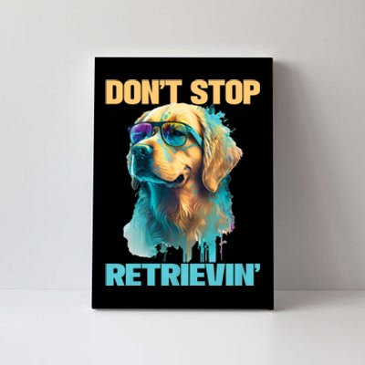 DonT Stop Retrieving Funny Golden Retriever Owner Canvas