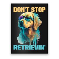 DonT Stop Retrieving Funny Golden Retriever Owner Poster