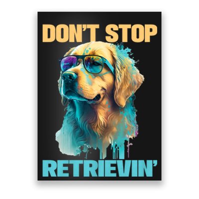 DonT Stop Retrieving Funny Golden Retriever Owner Poster