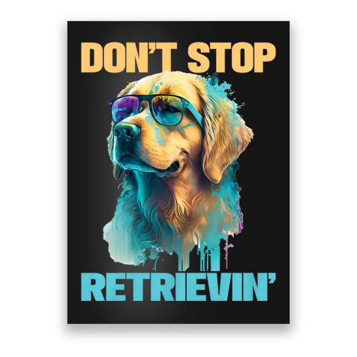 DonT Stop Retrieving Funny Golden Retriever Owner Poster