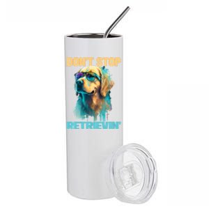 DonT Stop Retrieving Funny Golden Retriever Owner Stainless Steel Tumbler