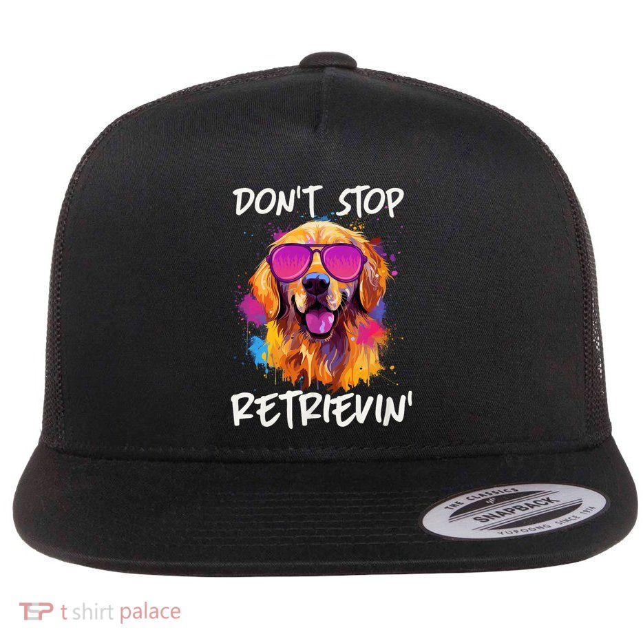 DonT Stop Retrieving Funny Golden Retriever Owner Flat Bill Trucker Hat