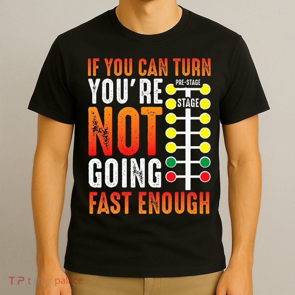 Dragster Saying Race car Driver Skill Drag Racing  T-Shirt