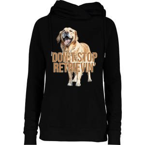 DonT Stop Retrieving Funny Golden Retriever Owner Womens Funnel Neck Pullover Hood