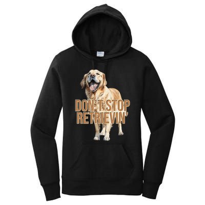 DonT Stop Retrieving Funny Golden Retriever Owner Women's Pullover Hoodie