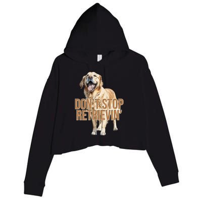 DonT Stop Retrieving Funny Golden Retriever Owner Crop Fleece Hoodie