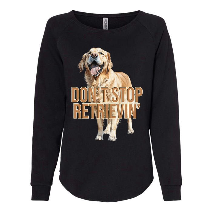 DonT Stop Retrieving Funny Golden Retriever Owner Womens California Wash Sweatshirt