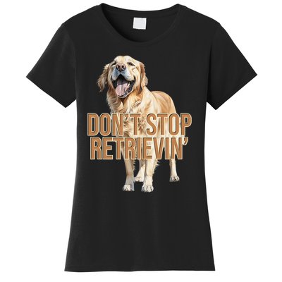 DonT Stop Retrieving Funny Golden Retriever Owner Women's T-Shirt