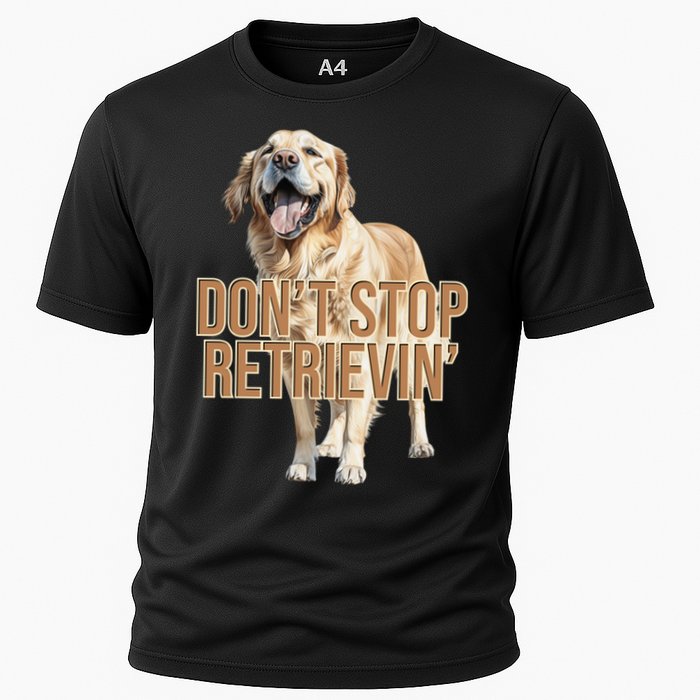 DonT Stop Retrievin Funny Golden Retriever Performance Shirt