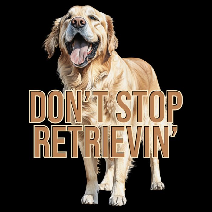 DonT Stop Retrievin Funny Golden Retriever Performance Shirt
