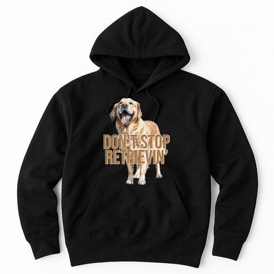 DonT Stop Retrievin Funny Golden Retriever Hoodie