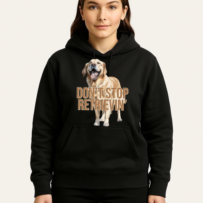 DonT Stop Retrievin Funny Golden Retriever Hoodie