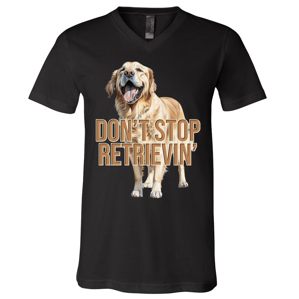DonT Stop Retrievin Funny Golden Retriever V-Neck T-Shirt