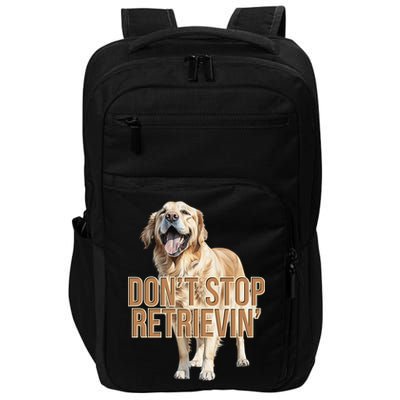 DonT Stop Retrievin Funny Golden Retriever Impact Tech Backpack