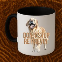 DonT Stop Retrievin Funny Golden Retriever Mug