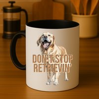DonT Stop Retrievin Funny Golden Retriever Mug