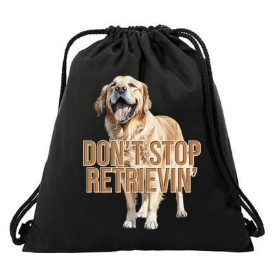 DonT Stop Retrievin Funny Golden Retriever Drawstring Bag