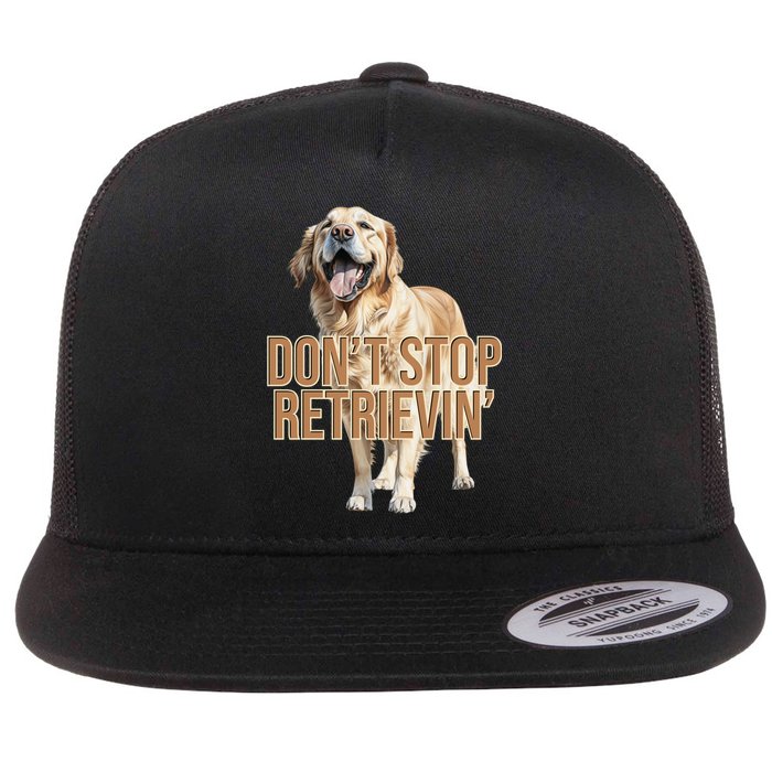 DonT Stop Retrievin Funny Golden Retriever Flat Bill Trucker Hat