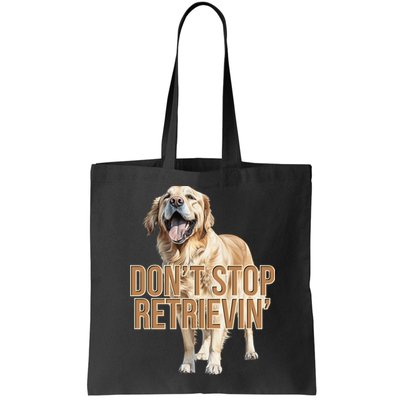 DonT Stop Retrievin Funny Golden Retriever Bag