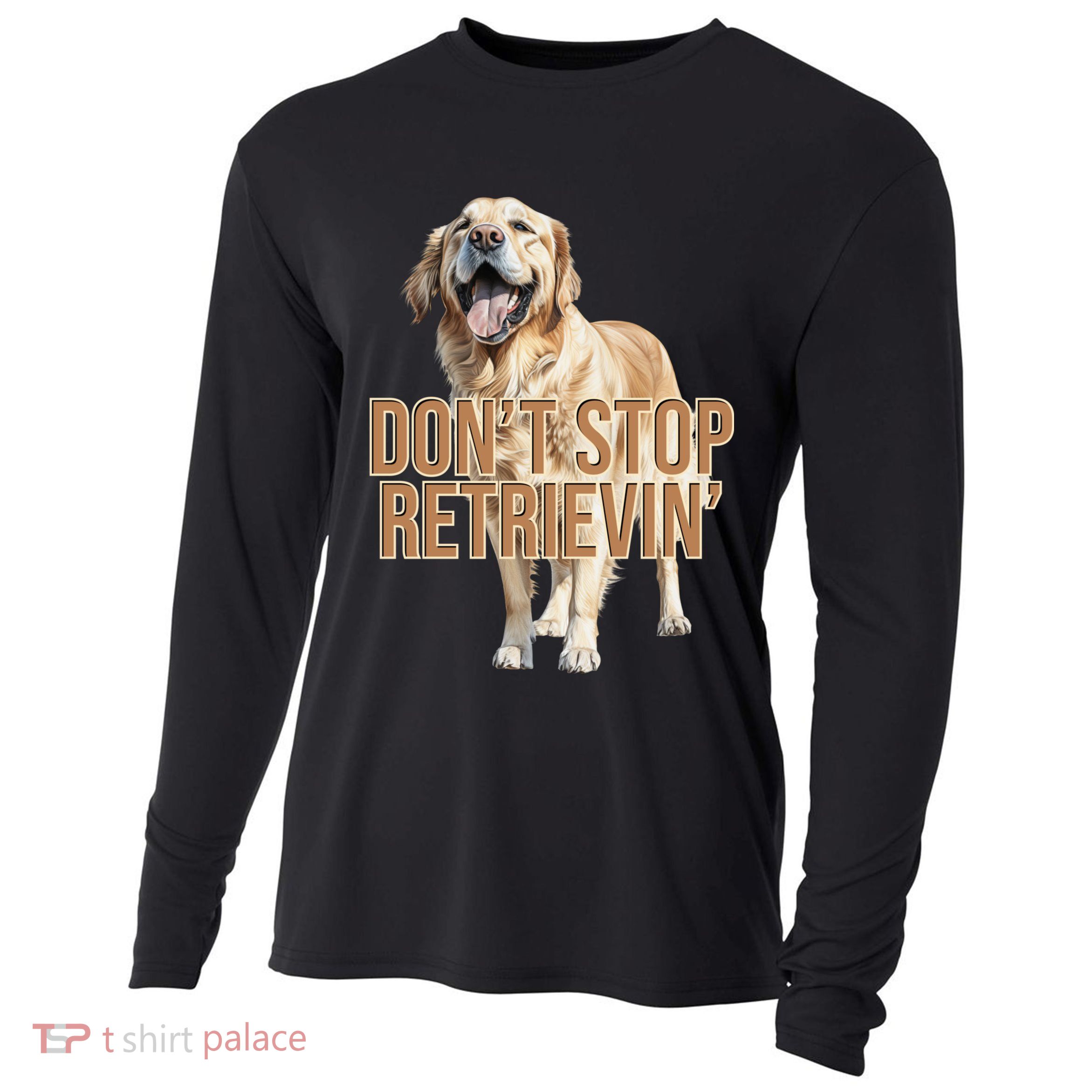 DonT Stop Retrievin Funny Golden Retriever Cooling Performance Long Sleeve Crew