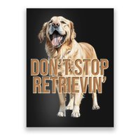 DonT Stop Retrievin Funny Golden Retriever Poster