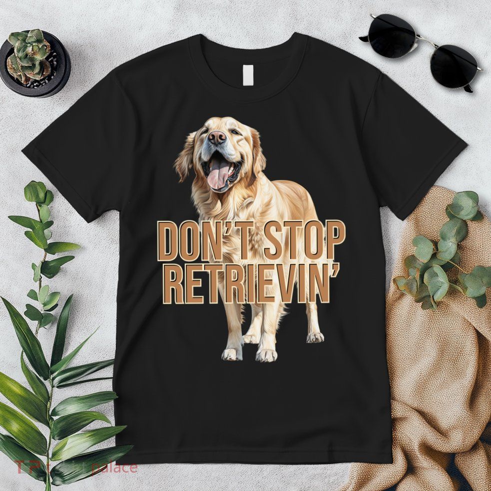 DonT Stop Retrievin Funny Golden Retriever Premium T-Shirt