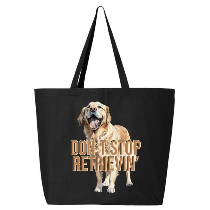 DonT Stop Retrievin Funny Golden Retriever 25L Jumbo Tote