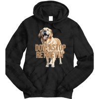 DonT Stop Retrievin Funny Golden Retriever Tie Dye Hoodie