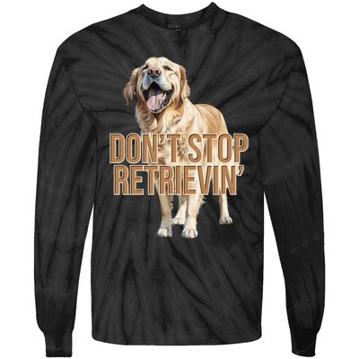 DonT Stop Retrievin Funny Golden Retriever Tie-Dye Long Sleeve Shirt