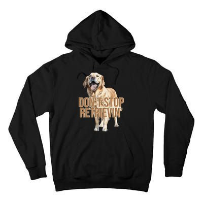 DonT Stop Retrievin Funny Golden Retriever Tall Hoodie