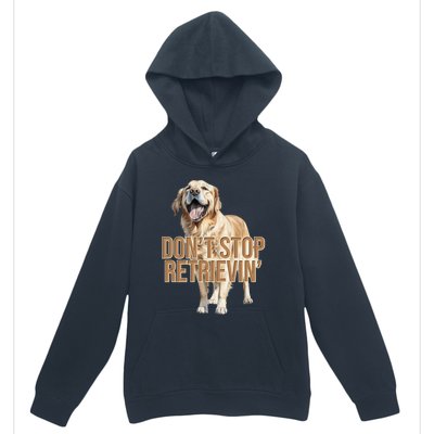 DonT Stop Retrievin Funny Golden Retriever Urban Pullover Hoodie