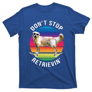 Dont Stop Retrievin Funny Golden Retriever Skateboarding Gift T-Shirt