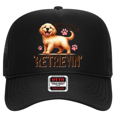 DonT Stop Retrieving Funny Golden Retriever Owner High Crown Mesh Back Trucker Hat