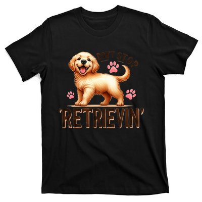 DonT Stop Retrieving Funny Golden Retriever Owner T-Shirt