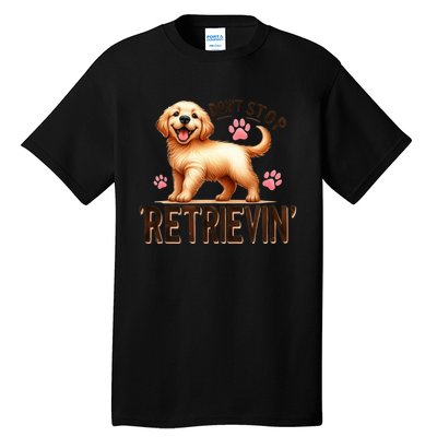 DonT Stop Retrieving Funny Golden Retriever Owner Tall T-Shirt