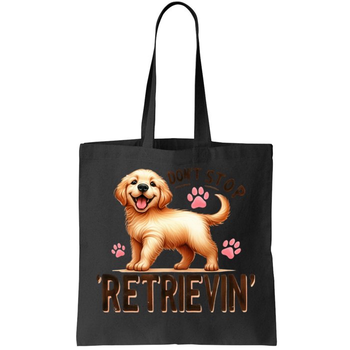 DonT Stop Retrieving Funny Golden Retriever Owner Tote Bag