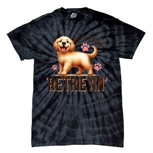 DonT Stop Retrieving Funny Golden Retriever Owner Tie-Dye T-Shirt