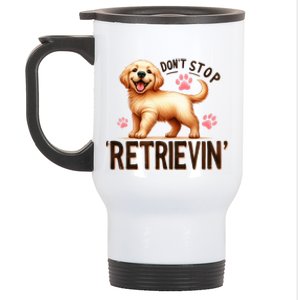 DonT Stop Retrieving Funny Golden Retriever Owner Stainless Steel Travel Mug