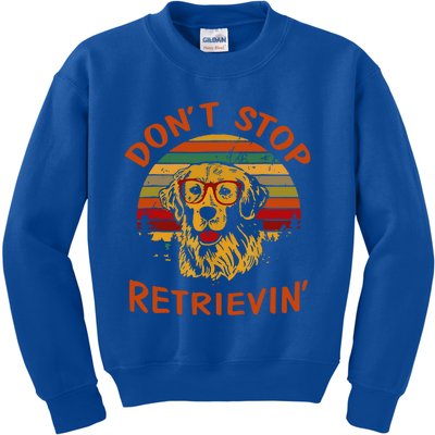 Dont Stop Retrievin Funny Graphic Dog Lovers Great Gift Kids Sweatshirt