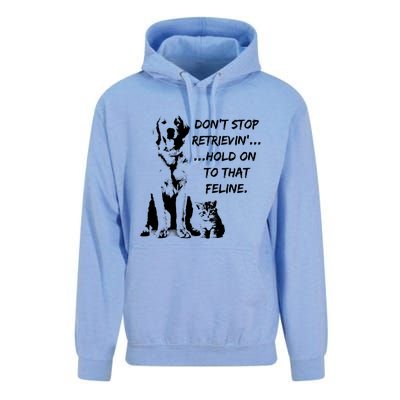 DonT Stop Retrieving Hold Onto That Feline Unisex Surf Hoodie