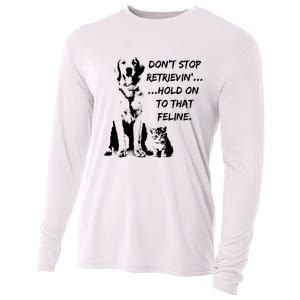 DonT Stop Retrieving Hold Onto That Feline Cooling Performance Long Sleeve Crew