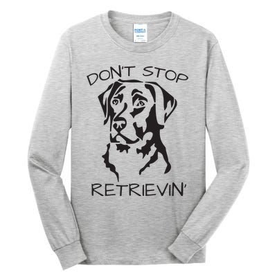 Dont Stop Retrieving Labrador Dog Tall Long Sleeve T-Shirt