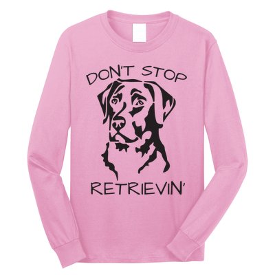 Dont Stop Retrieving Labrador Dog Long Sleeve Shirt