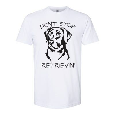 Dont Stop Retrieving Labrador Dog Softstyle CVC T-Shirt